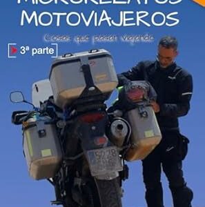 Relatos Motoviajeros (parte 3)